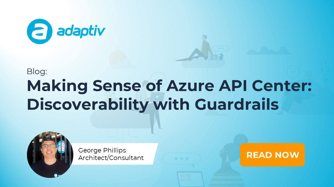 Making Sense of Azure API Center: Discoverability with Guardrails | Adaptiv